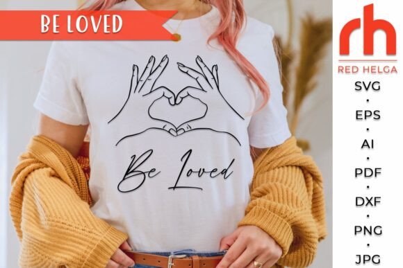 Be Loved SVG for Valentine Merchandise - A Crafts & Graphics Review