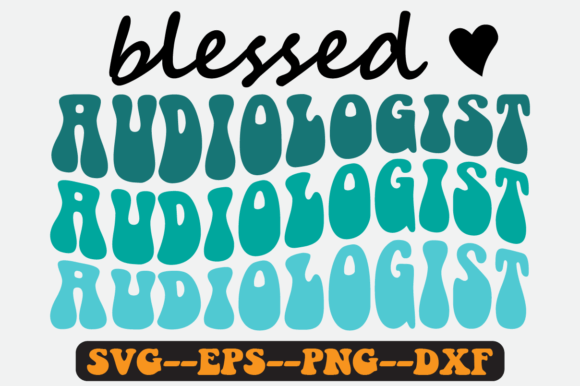 Blessed Audiologist Quote Retro Svg for Crafts and Graphics