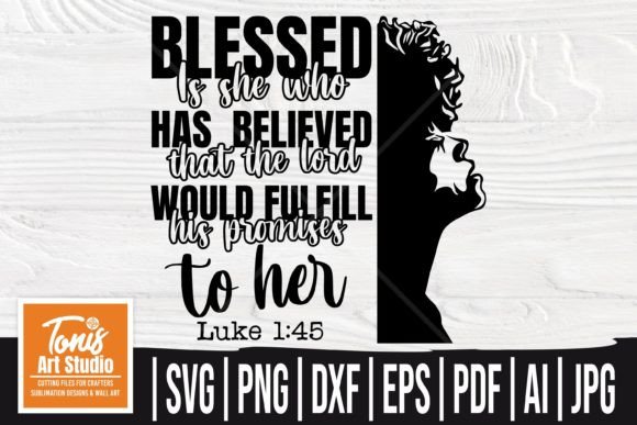 Blessed is She Who Believed - Luke 1 45 Graphics for Crafts