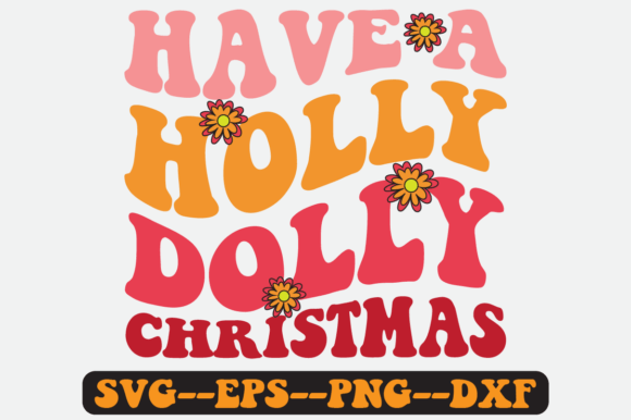 Have a Holly Dolly Christmas Retro Svg for Crafts and Graphics