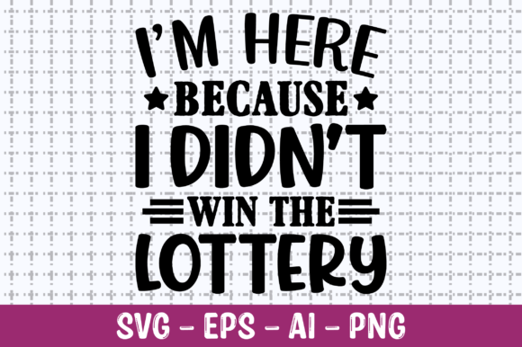 I m Here Because I Didn t Win SVG Review