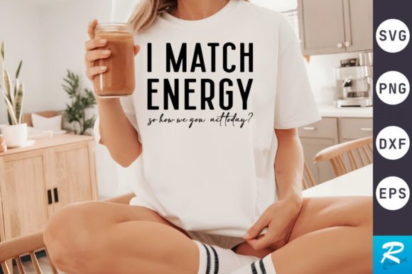 I Match Energy SVG Design for Crafts and Graphics