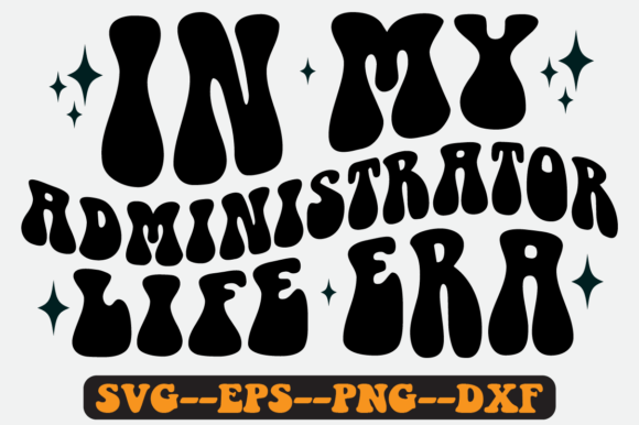 In My Administrator Life Era Retro Svg for Crafts and Graphics