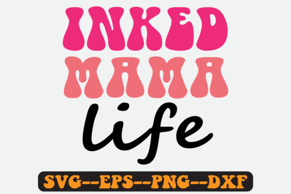 Inked Mama Life Quote Retro Svg Design for Crafts and Graphics