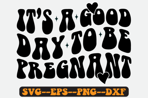 It's a Good Day to Be Pregnant Retro Svg for Crafts and Graphics