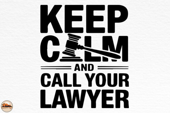 Keep Calm and Call Your Lawyer Graphics for Crafts