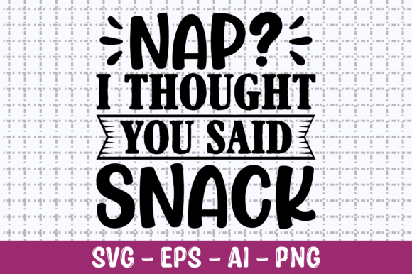Nap I Thought You Said Snack SVG Review