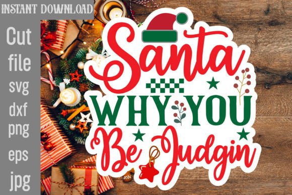 Santa Why You Be Judgin SVG Cut File for Graphics and Crafts