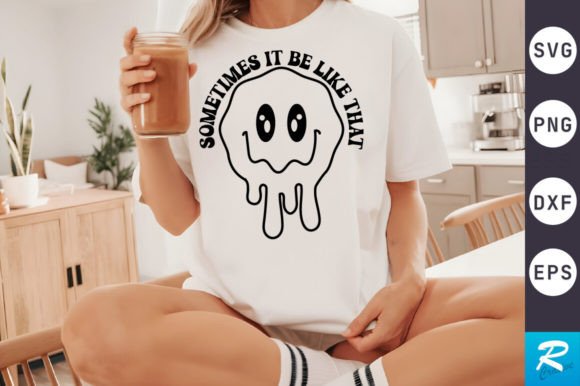 Sometimes It Be SVG Design for Crafts and Graphics