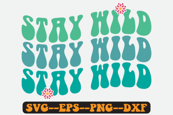 Stay Wild Quote Retro Svg Design for Crafts and Graphics