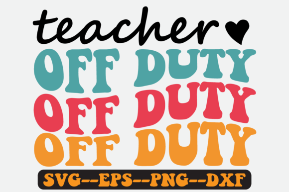 Teacher Off Duty Quote Retro SVG Design for Crafts and Graphics