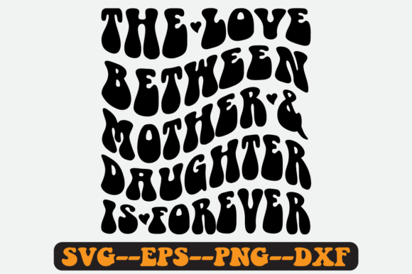 The Love Between Mother Daughter Svg for Crafts and Graphics