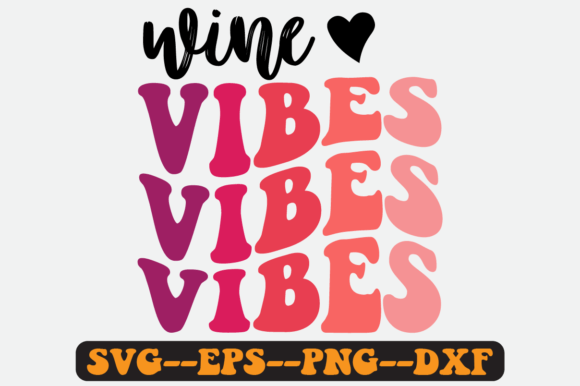 Wine Vibes Quote Retro Svg Design for Crafts and Graphics